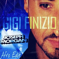 Gigi Finizio - A Modo Mio (Joseph Morgan (Ita) AfroEdit)