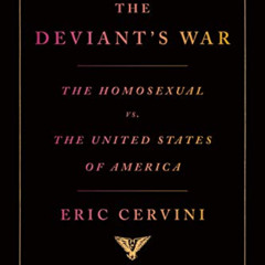[Get] EBOOK 🖋️ The Deviant's War: The Homosexual vs. the United States of America by