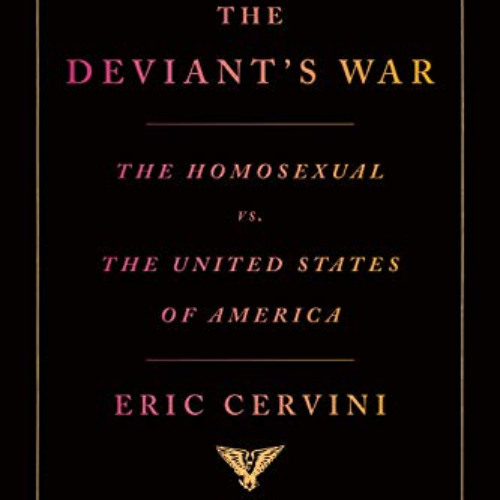 [Get] EBOOK 🖋️ The Deviant's War: The Homosexual vs. the United States of America by