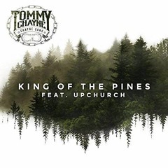 Tommy Chayne - King of the Pines (Feat. Upchurch)
