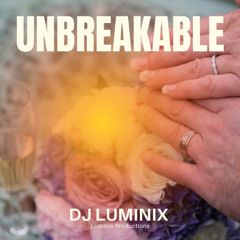 UNBREAKABLE - DJ LUMINIX