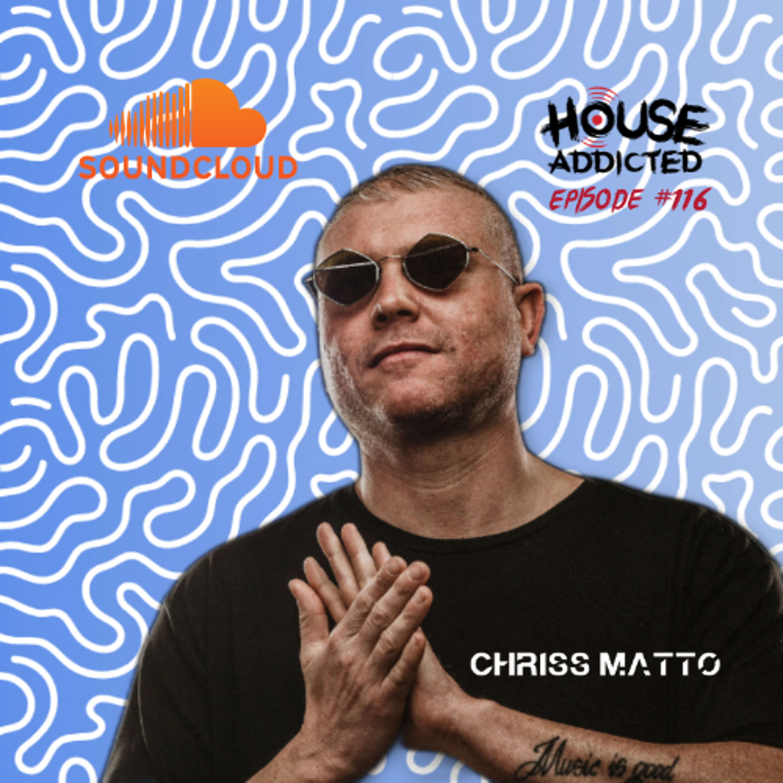 Chriss Matto - House Addicted #116 episode artwork