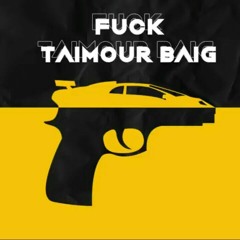 FUCK TAIMOUR BAIG - TAIMOUR BAIG Prod. Raffey Anwar (Official Audio).mp3