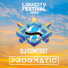 PROGMATIC - LIQUICITY FESTIVAL 2025 -DJ CONTEST