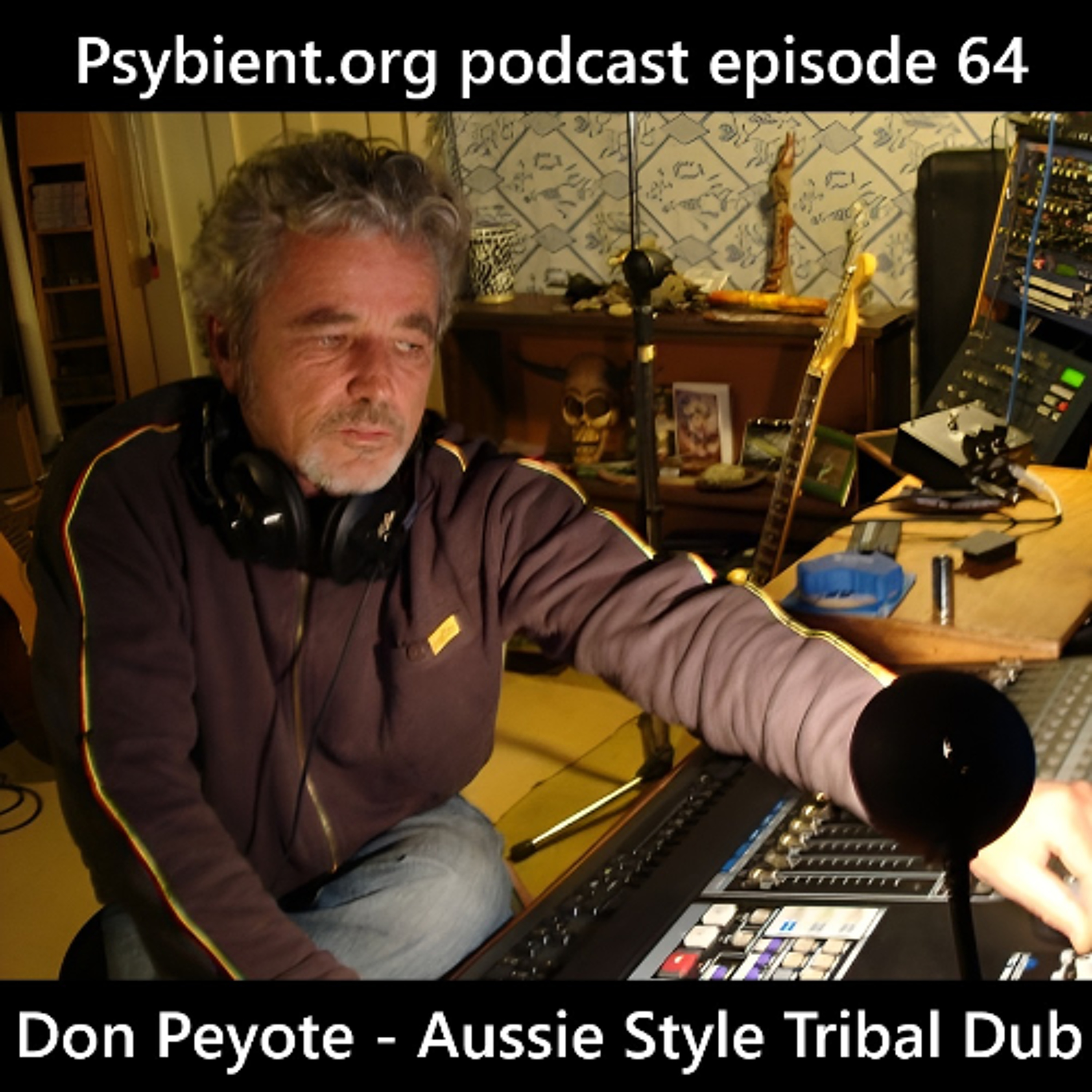 Psybient.org Podcast 64 - Don Peyote - Aussie Style Tribal Dub