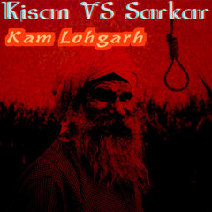 Kisan Vs Sarkar - Kam Lohgarh