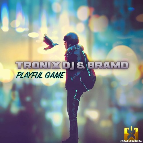 Tronix DJ & Bramd - Playful Game (Radio Edit)