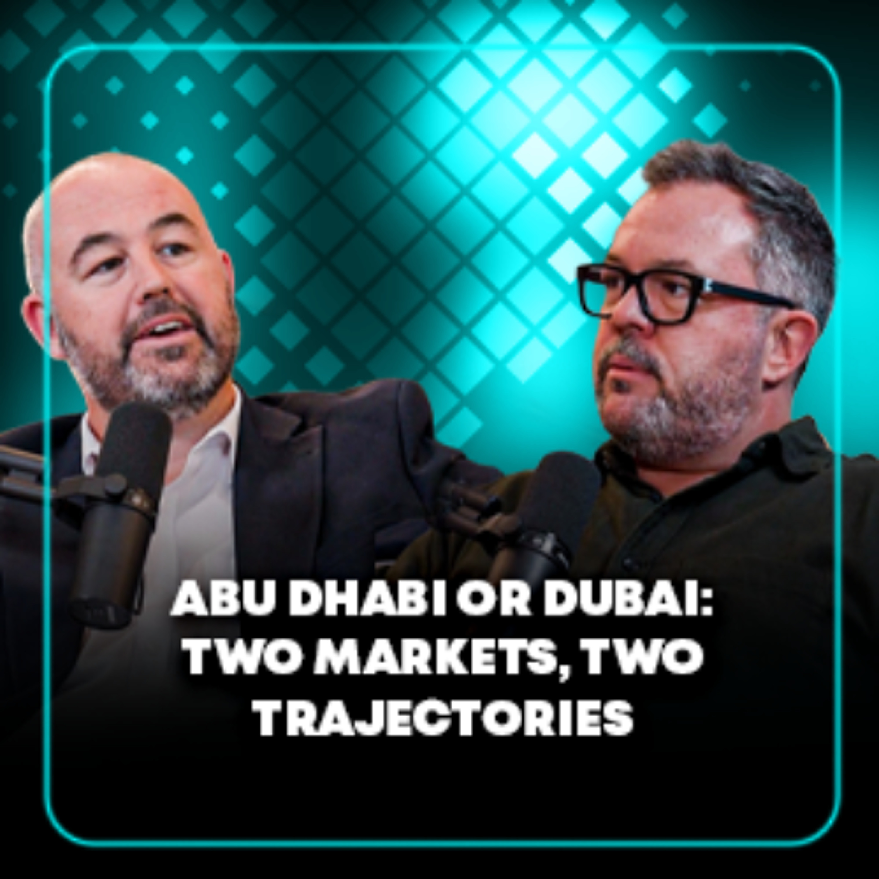 Abu Dhabi or Dubai_ Two Markets, Two Trajectories episode artwork