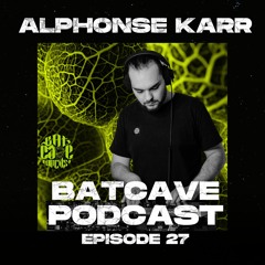 BatCave Podcast 027 By Alphonse Karr