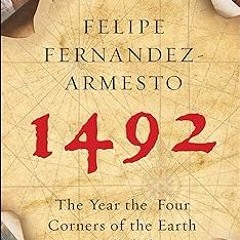 1492: The Year the Four Corners of the Earth Collided BY Felipe Fernandez-Armesto (Author) *Onl