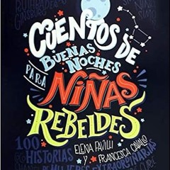 (Download❤️eBook)✔️ Cuentos de buenas noches para niñas rebeldes (Spanish Edition) Ebook