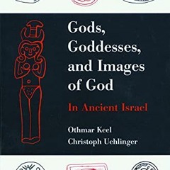 ACCESS [EPUB KINDLE PDF EBOOK] Gods, Goddesses, and Images of God in Ancient Israel b