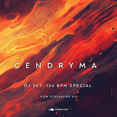 Cendryma - DJ Set: 124 BPM Special