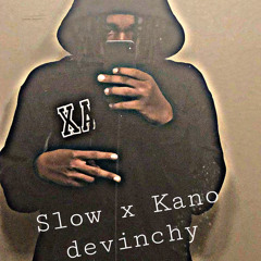 Slow x Kano devinchy