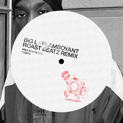 Big L - Flamboyant [Roast Beatz Remix]🔥(FREE DOWNLOAD)🔥