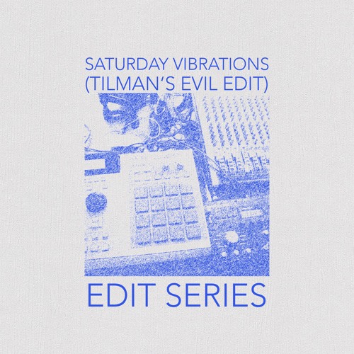 Saturday Vibrations (Tilman's Evil Edit)