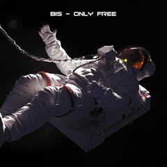 BIS - Only Free (Original Mix)
