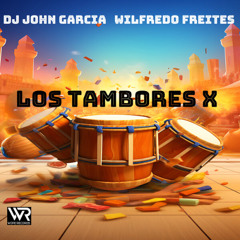 Dj John Garcia & Wilfredo Freites - Los Tambores X (Original Mix)
