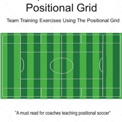 View EBOOK 💜 Pep Guardiola's Positional Grid: Team Training Exercises using the Posi