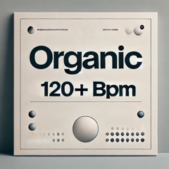 Organic Deep Electronic 120BPM+