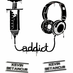 ADDICT TO MUSIC - KEVIN BETANCUR2021