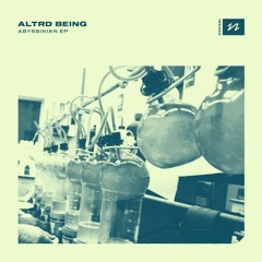 Altrd Being - Abyssinian [1NC002 | Premiere]