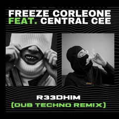 R33DHIM - Doja (Freeze Corleone  Ft. Central Cee) [Techno Dub Remix]