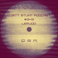 Dirty Stuff Podcast #343 | Lemudo | 10.01.2023
