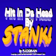 HIT IN DA HEAD BY STANK