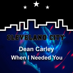 When I Needed You - Dean Carley