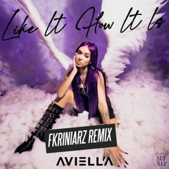 Aviella - Like It How It Is (Fkriniarz Remix)