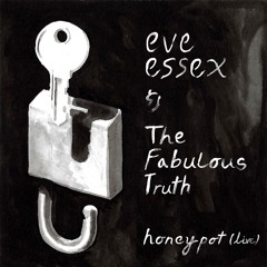 Eve Essex & The Fabulous Truth: Honeypot (live)
