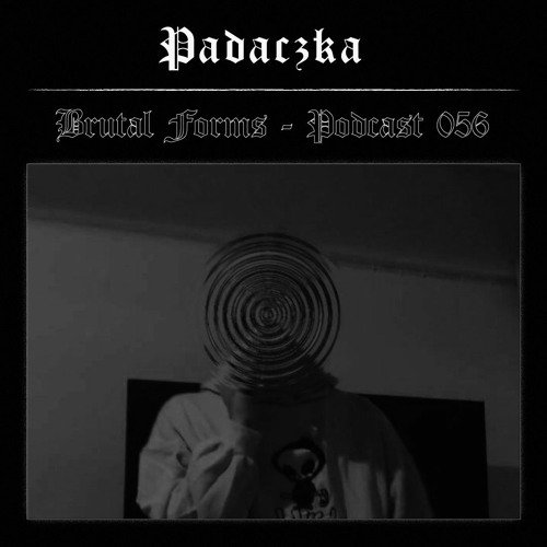 Podcast 056 - Padaczka x Brutal Forms