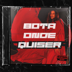 Anitta x Tati Quebra Barraco x Don Low x kLap - BOTA ONDE QUISER (S4TAN Mashup)