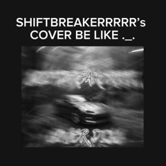 My fav of shiftbreaker