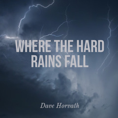 Where the Hard Rains Fall
