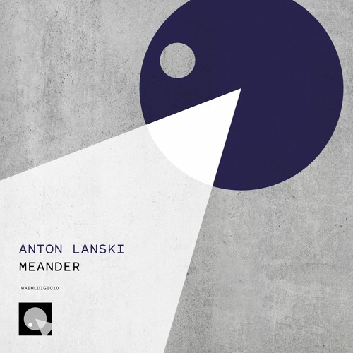 waehldigi010 | Anton Lanski - Meander