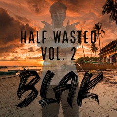HALF WASTED VOL. 2 - BLAK