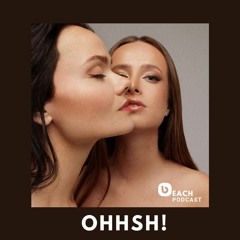 Beach Podcast™  Guest Mix by OHHSH!
