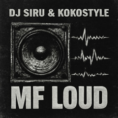 Dj Siru & KoKoStyle - MF Loud (Previa)