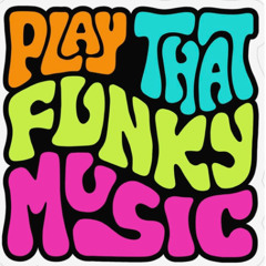 Play That Funky Music