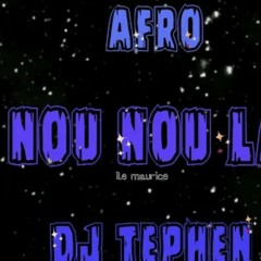 AFRO X NOU NOU LA - DJ TEPHEN(AFRO)(2022)