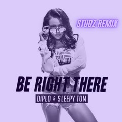Diplo, Sleepy Tom - Be Right There (STUDZ Remix)
