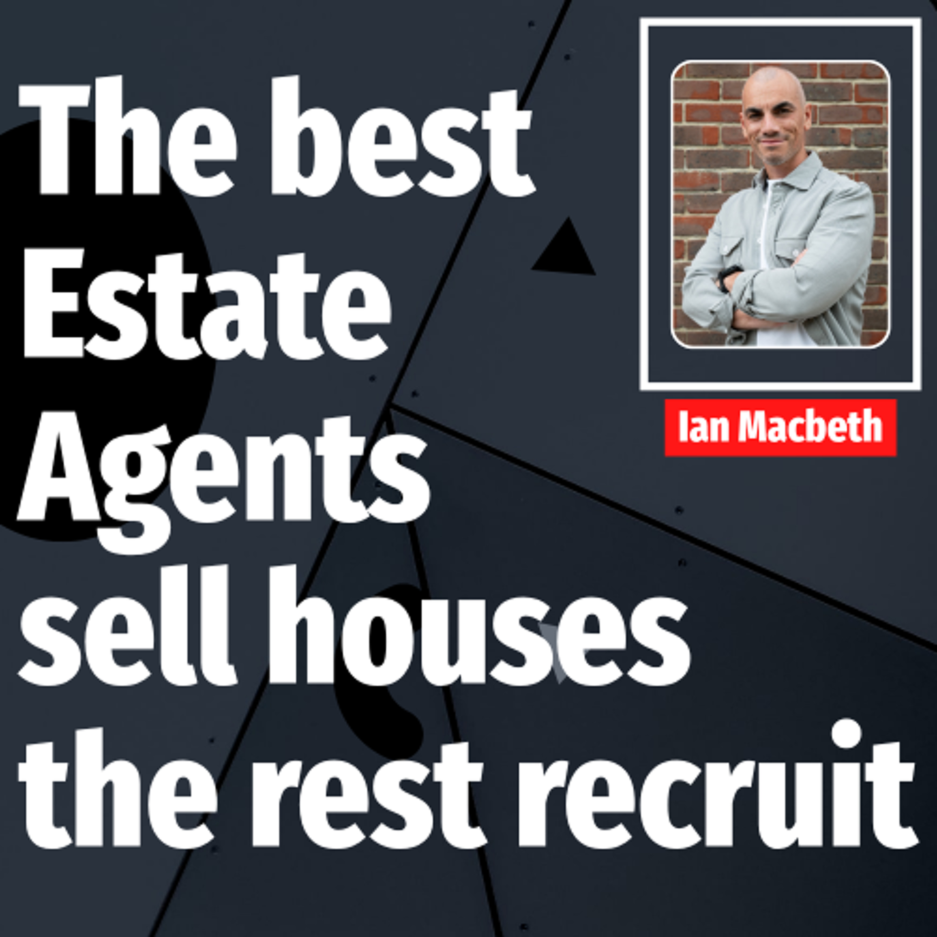 The best Estate Agents sell houses the rest recruit - Ep. 2606 episode artwork