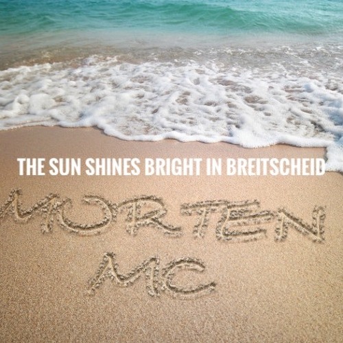 Morten MC - The Sun Shines Bright In Breitscheid