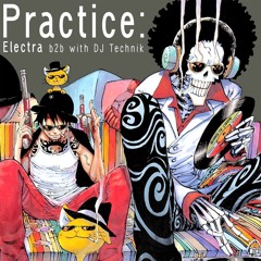 Practice w/ Buggy b2b w/ DJ Technik: Ep 1. Electra - Feb 12, 2023