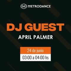 DJ Guest Metrodance @ April Palmer