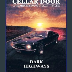*DOWNLOAD$$ 📕 Dark Highways: The Cellar Door Issue #3 (The Cellar Door Anthology Series) [PDF EBOO