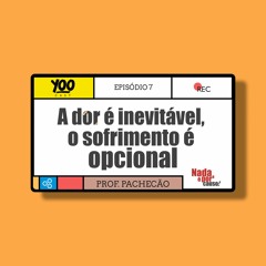 A dor é inevitável o sofrimento é opcional