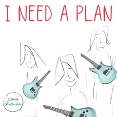 I Need A Plan